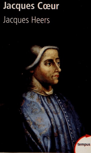 Jacques Heers - Jacques Coeur (1400-1456).