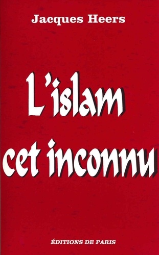 Jacques Heers - L'islam cet inconnu.