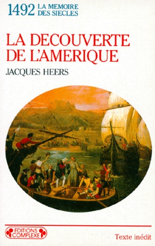 Jacques Heers - La découverte de l'Amérique.