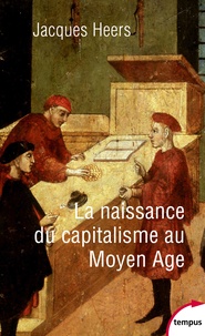 Jacques Heers - La naissance du capitalisme au Moyen Age.