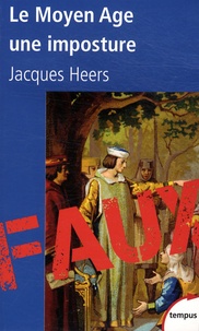Jacques Heers - Le Moyen Age, une imposture.
