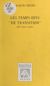 Jacques Heers - Les temps dits "de transition" - 1300 à 1520 environ.