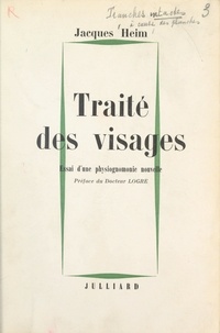Jacques Heim et  Logre - Traité des visages - Essai d'une physiognomonie nouvelle. Avec 73 illustrations.