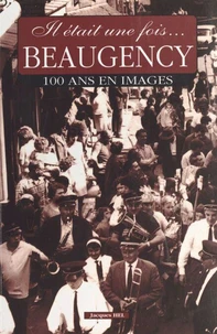 Il était une fois Beaugency : 100 ans en images