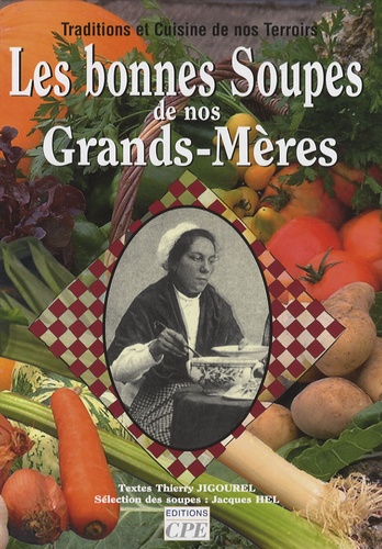 Jacques Hel et Thierry Jigourel - Les bonnes soupes de nos grands-mères.