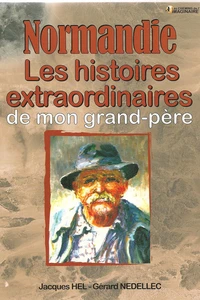 Normandie Les histoires Extraordinaires de mon grand-père