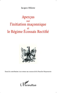Aperçus sur l'initiation maçonnique et le régime écossais rectifié