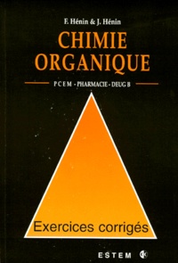 Jacques Hénin et Françoise Hénin - CHIMIE ORGANIQUE PCEM PHARMACIE DEUG B. - Exercices corrigés.