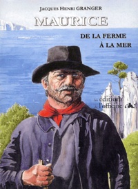 Jacques-Henri Granger - Maurice - De la ferme à la mer.
