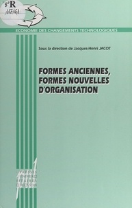 Jacques-Henri Jacot - Formes anciennes, formes nouvelles d'organisation.