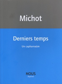 Jacques-Henri Michot - Derniers temps - Un capharnaüm.