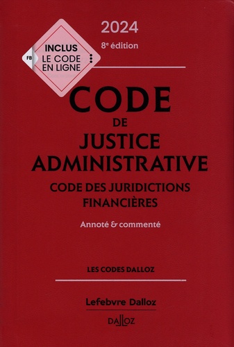 Code de justice administrative ; Code des juridictions financières. Annoté & commenté  Edition 2024