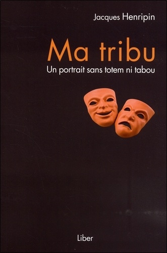 Jacques Henripin - Ma tribu - Un portrait sans totem ni tabou.