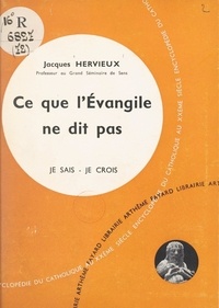 Jacques Hervieux - Ce que l'Évangile ne dit pas.