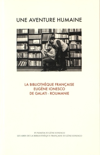 Jacques Hesse et Nicolae Tafta - Une aventure humaine - La bibliothèque française Eugène Ionesco de Galati (Roumanie).