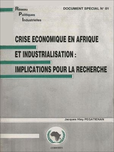 Crise économique en Afrique et industrialisation: implications pour la recherche. Réseau de Recherche sur les Politiques Industrielles en Afrique (RPI)