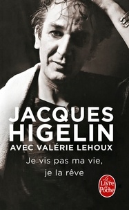 Jacques Higelin - Je vis pas ma vie, je la rêve.