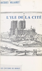 Jacques Hillairet - L'Île de la Cité.