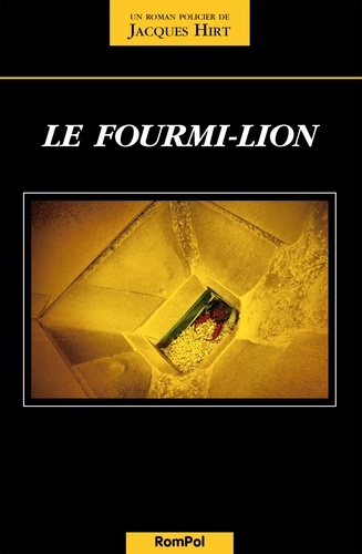 Jacques Hirt - Le fourmi-lion - Un polar helvétique.