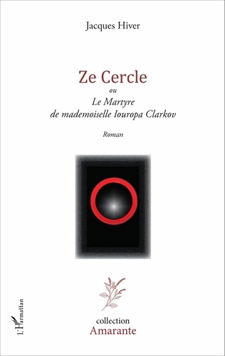 Ze Cercle. Ou Le martyre de mademoiselle Iouropa Clarkov