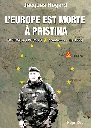 L'Europe est morte à Pristina. Guerre au Kosovo (printemps-été 1999)