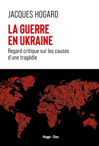 Regard critique sur les évolutions du monde, du Rwanda à l'Ukraine en passant par le Kosovo et le Sa. Regard critique sur les causes d'une tragédie