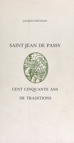 Saint-Jean-de-Passy. Cent cinquante ans de traditions