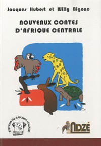 Jacques Hubert et Willy Bigone - Nouveaux contes d'Afrique centrale.