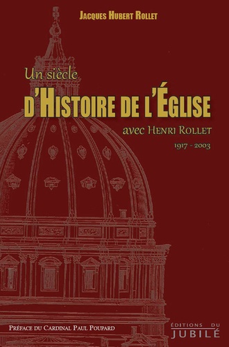 Un siècle d'histoire de l'Eglise avec Henri Rollet (1917-2003)