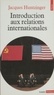 Jacques Huntzinger - Introduction aux relations internationales.