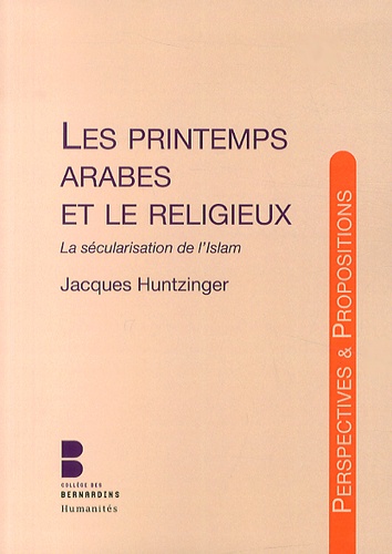 Jacques Huntzinger - Les printemps arabes et le religieux - La sécularisation de l'islam.