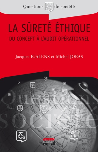 Jacques Igalens et Michel Joras - La sûreté éthique - Du concept à l'audit opérationnel.