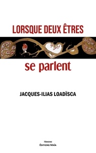 Jacques-ilias Loadïsca - Lorsque deux êtres se parlent.