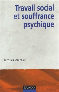 Jacques Ion - Travail social et souffrance psychique.
