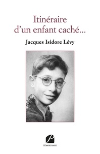 Jacques Isidore Lévy - Itinéraire d'un enfant caché....