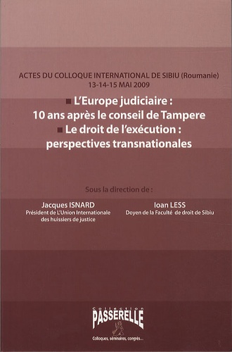 Jacques Isnard - L'Europe judiciaire : 10 ans après le conseil de Tampere ; Le droit de l'exécution : perspectives transnationales - Actes de colloque international du Sibiu (Roumanie) 13-14-15 mai 2009.