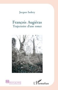 Jacques Isolery - François Augiéras - Trajectoire d'une ronce.