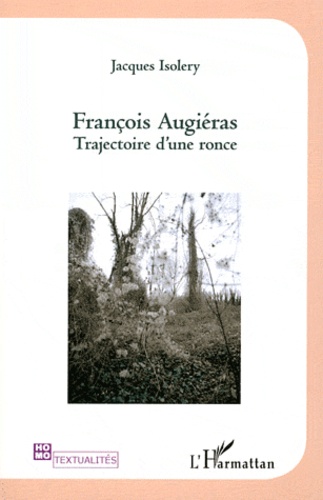 Jacques Isolery - François Augiéras - Trajectoire d'une ronce.