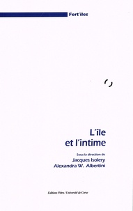 Jacques Isolery et Alexandra W. Albertini - L'île et l'intime.