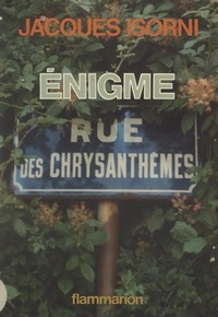 Jacques Isorni - Énigme rue des Chrysanthèmes.