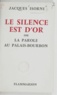 Jacques Isorni - Le silence est d'or - Ou La parole au Palais-Bourbon.
