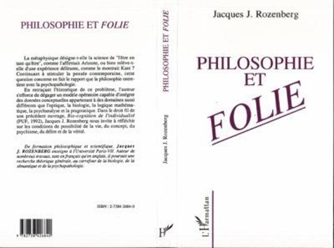 Jacques J. Rozenberg - Philosophie et folie - Fondements psychopathologiques de la métaphysique.