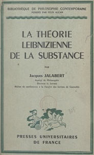 Jacques Jalabert et Félix Alcan - La théorie leibnizienne de la substance.