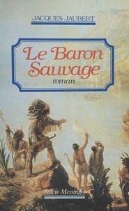 Jacques Jaubert - Le Baron sauvage.