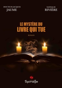 Jacques Jaume et Nathalie Rivière - Le mystère du livre qui tue.