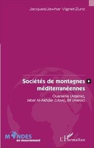 Jacques Jawhar Vignet-Zunz - Sociétés de montagnes méditerranéennes - Ouarsenis (Algérie), Jabal Al-Akhdar (Libye), Rif (Maroc).