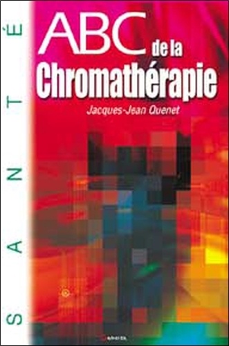 Jacques-Jean Quénet - ABC de la chromathérapie.