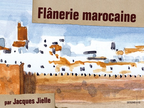 Jacques Jielle - Flânerie marocaine.