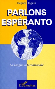 Jacques Joguin - Parlons Esperanto. La Langue Internationale.