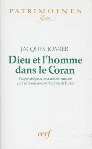 Jacques Jomier - DIEU ET L'HOMME DANS LE CORAN. - L'aspect religieux de la nature humaine joint à l'obéissance au Prophète de l'Islam.